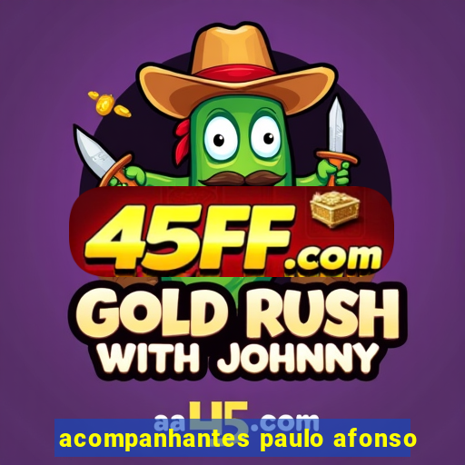 acompanhantes paulo afonso